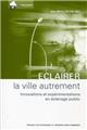 ECLAIRER LA VILLE AUTREMENT. INNOVATIONS ET EXPERIMENTATIONSEN ECLAIRAGE PUBLIC