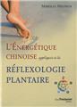 ENERGETIQUE CHINOISE APPLIQUEE A LA REFLEXOLOGIE PLANTAIRE (L´)