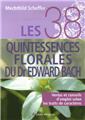38 QUINTESSENCES FLORALES DU DR EDWARD BACH (LES) TOME 1
