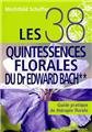 38 QUINTESSENCES FLORALES DU DR BACH (LES) TOME 2