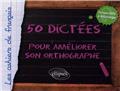50 DICTEES POUR AMELIORER SON ORTHOGRAPHE + FICHIERS MP3 A TELECHARGER