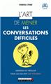 ART DE MENER LES CONVERSATIONS DIFFICILES (L´)