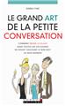 GRAND ART DE LA PETITE CONVERSATION (LE)