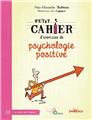 Petit cahier d´exercices de la psychologie positive