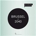BRUXELLES 2040 DRIE VISIES VOOR EEN METROPOOL  