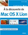 A LA DECOUVERTE DE MAC OS X LION. SPECIAL GRANDS DEBUTANTS !