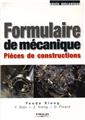 FORMULAIRE DE MECANIQUE. PIECES DE CONSTRUCTION.GENIE MECANIQUE