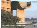 Chandigarh et le corbusier - creation d´une ville en inde, 1950 - 1965