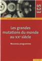 GRANDES MUTATIONS DU MONDE AU XXE SIECLE (LES)  
