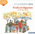 Calendrier 2016 fruits et legumes au fil des mois (le)