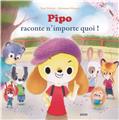 PIPO RACONTE N´IMPORTE QUOI ! (COLL. MES PTITS ALBUMS)