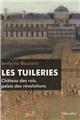 Les tuileries chateau des rois palais des revolutions