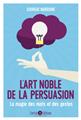 ART NOBLE DE LA PERSUASION (L´)