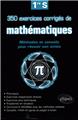 350 exercices corrigés de mathématiques - Méthodes et conseils pour réussir son année de 1re S