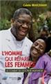 L´homme qui repare les femmes - le combat du docteur mukwege