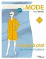Le modelisme de mode - volume 2 - coupe a plat : les transformations