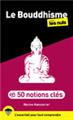 Le bouddhisme en 50 notions cles pour les nuls, 2e ed  