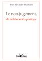 NON-JUGEMENT, DE LA THEORIE A LA PRATIQUE (LE) N.257