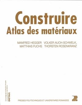 CONSTRUIRE. ATLAS DES MATERIAUX DE CONSTRUCTION