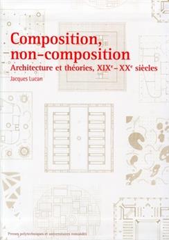 COMPOSITION,NON-COMPOSITION.ARCHITECTURE ET THEORIES, XIXE -XXE SIECLES