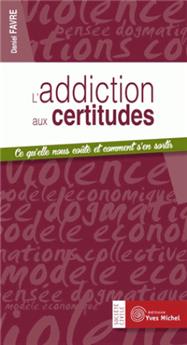 ADDICTION AUX CERTITUDES (L´)