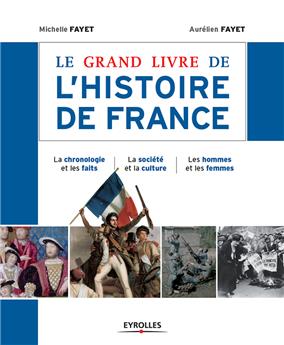 LE GRAND LIVRE DE L HISTOIRE DE FRANCE  LA CHRONOLOGIE ET LES FAITS  LA SOCIETE ET LA CULTURE  LES H