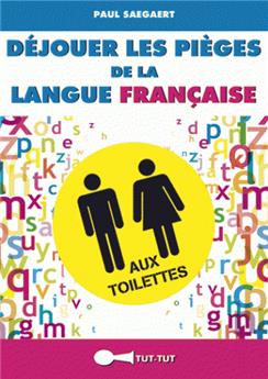 Dejouer les pieges de la langue francaise aux toilettes