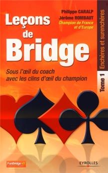LECONS DE BRIDGE. SOUS L´OEIL DU COACH AVEC LES CLINS D´OEILDU CHAMPION. TOME 1. ENCHERES ET SURENCH