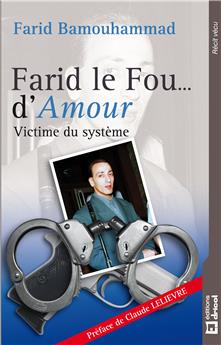 FARID LE FOU D´AMOUR VICTIME DU SYSTEME