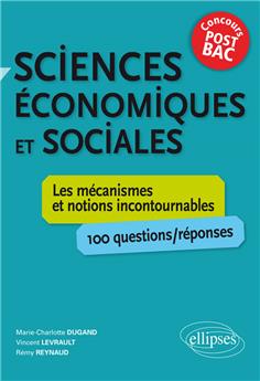 Sciences economiques & sociales les mecanismes & notions incontournables concours post-bac